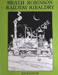 Book cover of Railway Ribaldry  by ROBINSON, W. Heath 
